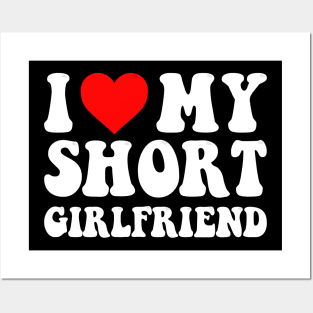 I Love My Short Girlfriend I Love My Short GF I Heart My Short Girlfriend GF Cute Funny Posters and Art